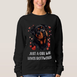 Just a Girl Who Loves Rottweilers - Funny Rottie D Sweatshirt