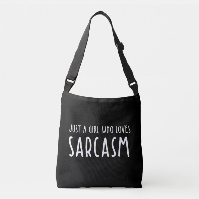 Just A Girl Who Loves Sarcasm Crossbody Bag (Front)