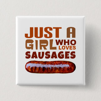 Just a girl who loves Sausages 15 Cm Square Badge