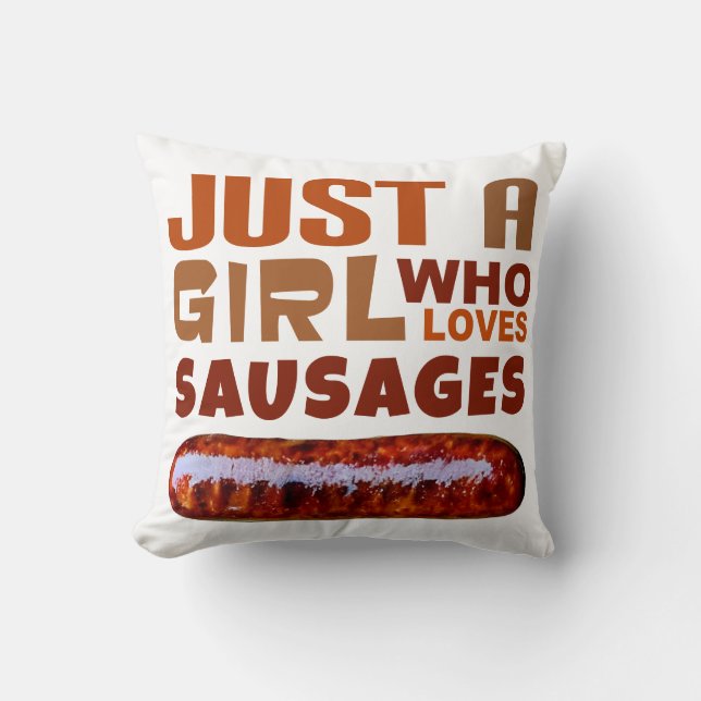 Just a girl who loves Sausages Cushion (Front)