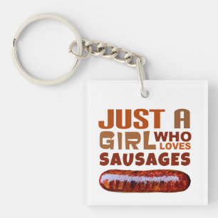 Just a girl who loves Sausages Key Ring
