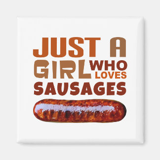 Just a girl who loves Sausages Magnet