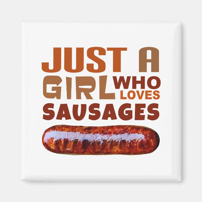 Just a girl who loves Sausages Magnet (Front)