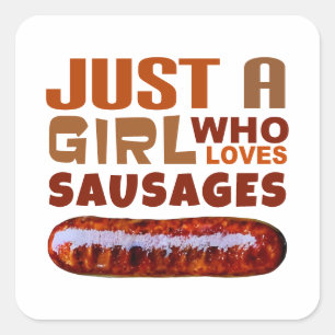 Just a girl who loves Sausages Square Sticker