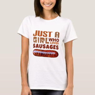 Just a girl who loves Sausages T-Shirt