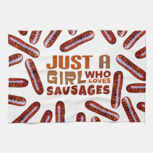 Just a girl who loves Sausages Tea Towel