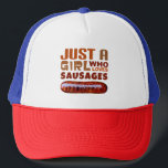 Just a girl who loves Sausages Trucker Hat<br><div class="desc">Just a girl who loves Sausages</div>
