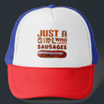 Just a girl who loves Sausages Trucker Hat<br><div class="desc">Just a girl who loves Sausages</div>