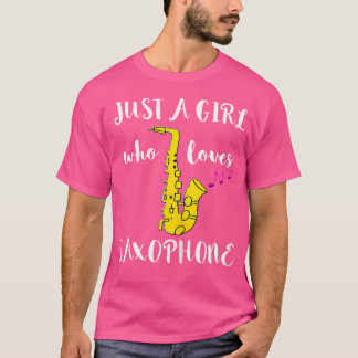 Just A Girl Who Loves Saxophone Sax Saxophonist Ja T-Shirt