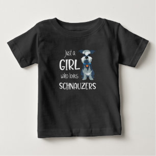 just a girl who loves schnauzers dog _ schnauzer baby T-Shirt