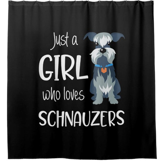 just a girl who loves schnauzers dog _ schnauzer shower curtain (Front)