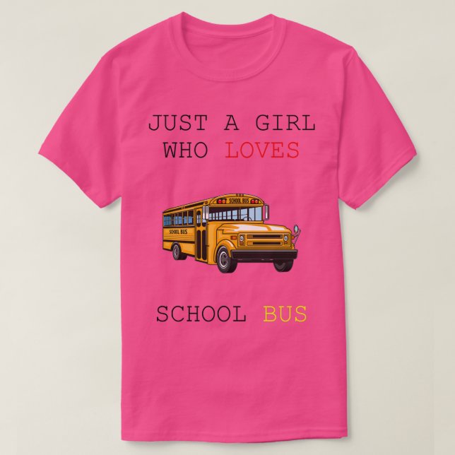 just a girl who loves school bus 5 T-Shirt (Design Front)