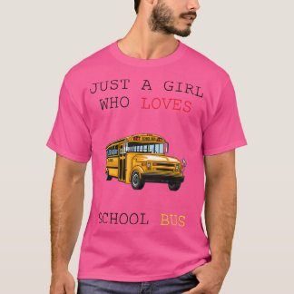 just a girl who loves school bus 5 T-Shirt