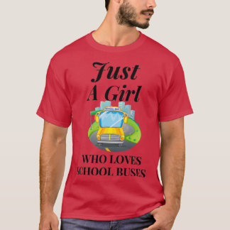 Just A Girl Who Loves School Buses 10 T-Shirt
