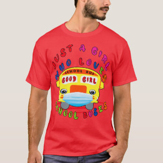 JUST A GIRL WHO LOVES SCHOOL BUSES 16 T-Shirt