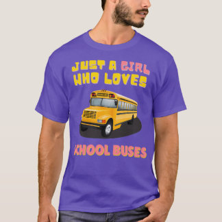Just A Girl Who Loves School Buses 4 T-Shirt