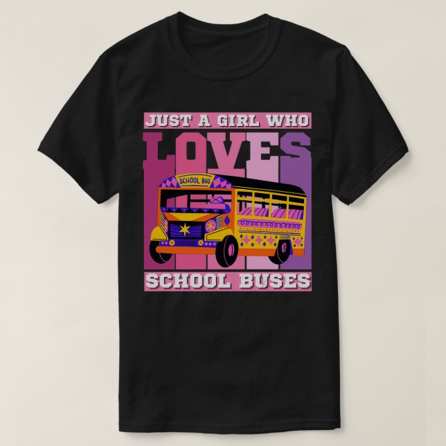 Just A Girl Who Loves School Buses 7 T-Shirt (Design Front)