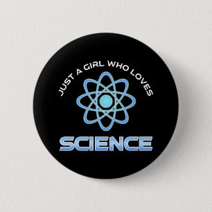 Just A Girl Who Loves Science 6 Cm Round Badge