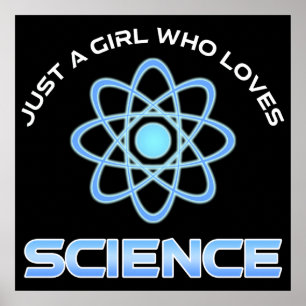 Just A Girl Who Loves Science Poster