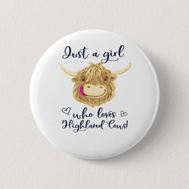 Just A Girl Who Loves Scottish Highland Cows Class 6 Cm Round Badge (Front)