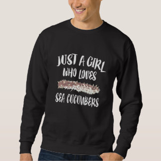 Just A Girl Who Loves Sea Cucumbers Animal Sweatshirt