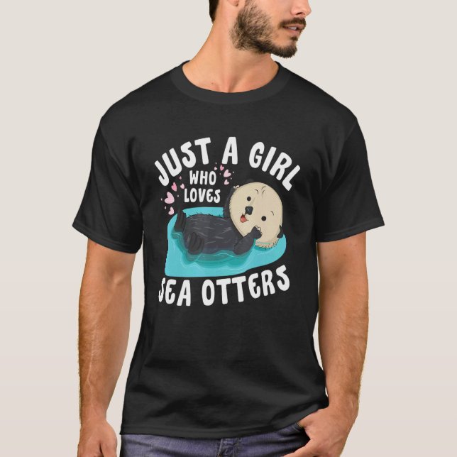 Just a girl who loves Sea Otters   Sea Otter Aware T-Shirt (Front)