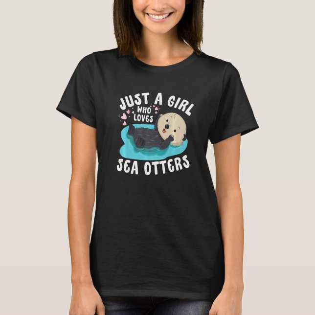 Just a girl who loves Sea Otters  Sea Otter Awaren T-Shirt (Front)