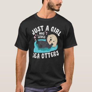 Just a girl who loves Sea Otters  Sea Otter Awaren T-Shirt