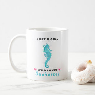 Just a Girl who loves Seahorses Coffee Mug