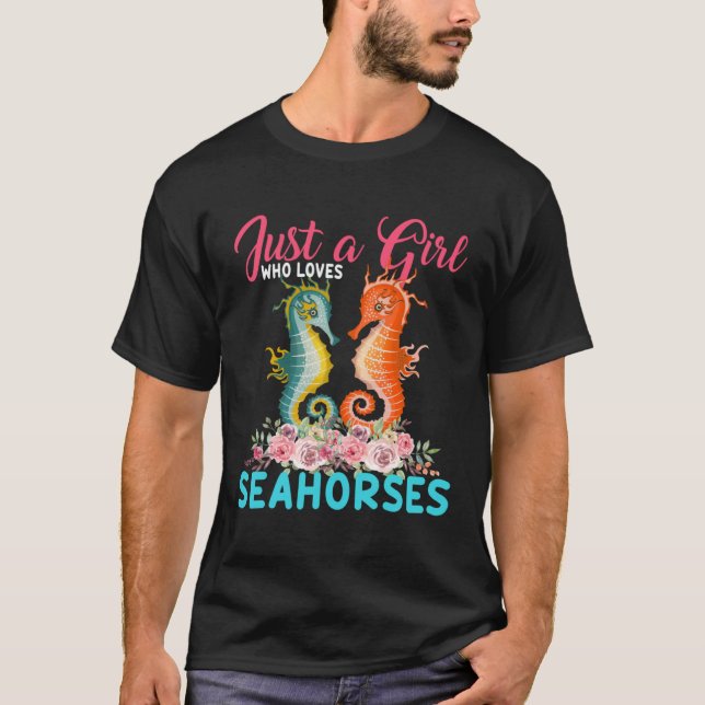 Just A Girl Who Loves Seahorses Floral Flower Seah T-Shirt (Front)