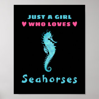 Just a Girl who loves Seahorses Poster