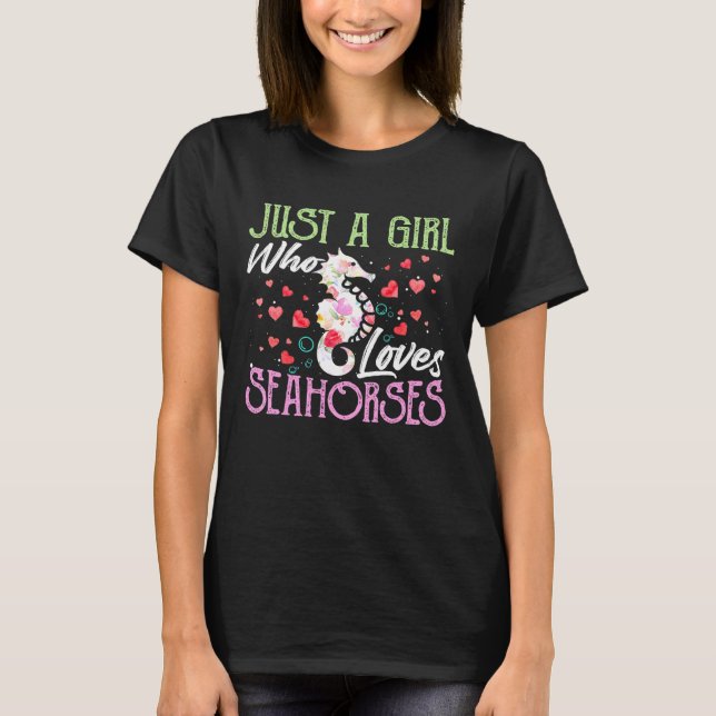 Just A Girl Who Loves Seahorses Seahorse Flower Fl T-Shirt (Front)