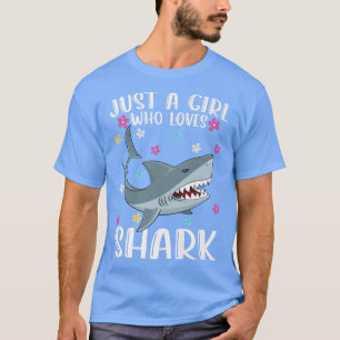 Just A Girl Who Loves Sharks Cute Shark Lover girl T-Shirt