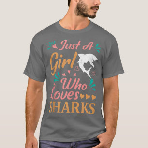 Just A Girl Who Loves Sharks Funny Shark Lover T-Shirt