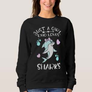 Just A Girl Who Loves Sharks Kids Girl Ocean Outfi Sweatshirt