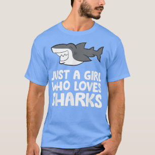 Just a Girl Who Loves Sharks T-Shirt