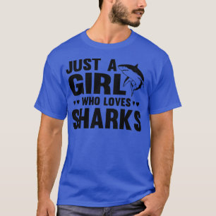 Just a Girl Who Loves SharksFunny Shark Lover Pull T-Shirt