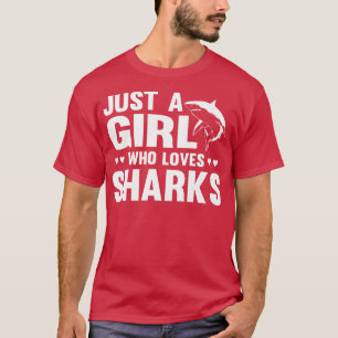 Just a Girl Who Loves SharksFunny Shark Lover T-Shirt