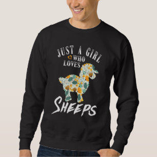 Just A Girl Who Loves Sheeps Cute Sheep Floral Flo Sweatshirt