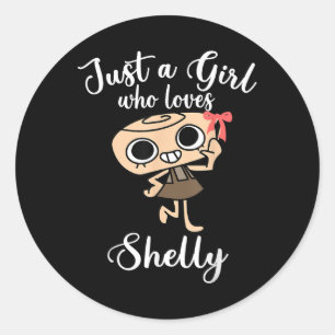 Just A Girl Who Loves Shelly Dandy&#39;s World Fun Classic Round Sticker