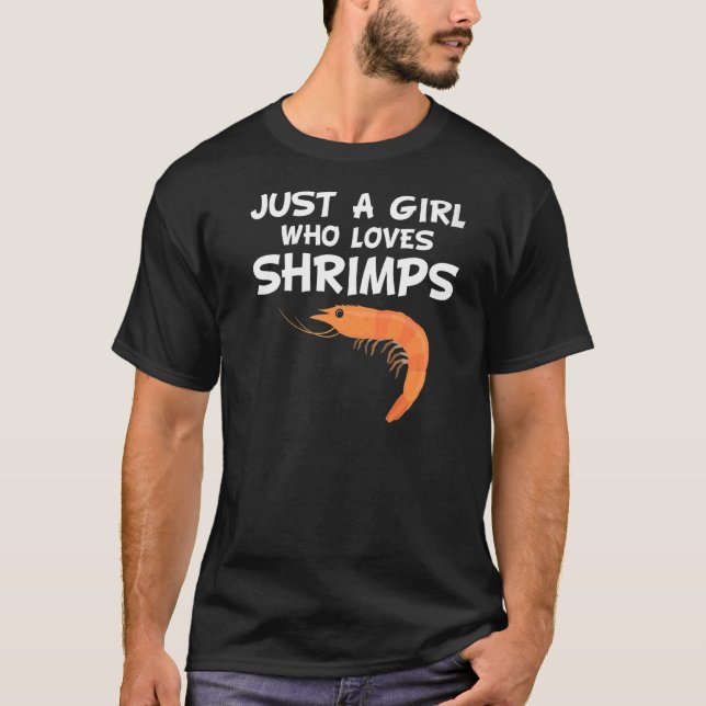 Just A Girl Who Loves Shrimps  Shrimp   1 T-Shirt (Front)