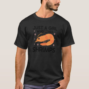 Just A Girl Who Loves Shrimps  Shrimp T-Shirt