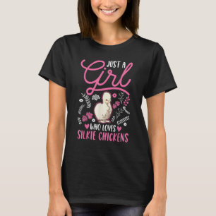 Just a girl who loves Silkie Chickens T-Shirt