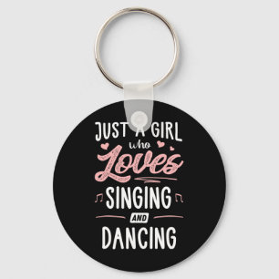 Just A Girl Who Loves Singing And Dancing Present Key Ring