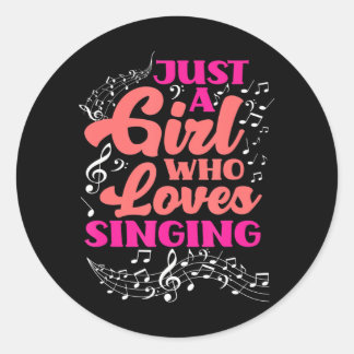 Just A Girl Who Loves Singing Singer Funny Classic Round Sticker