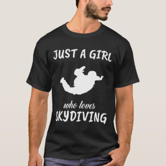 Just A Girl Who Loves Skydiving Sports Outfit Gift T-Shirt