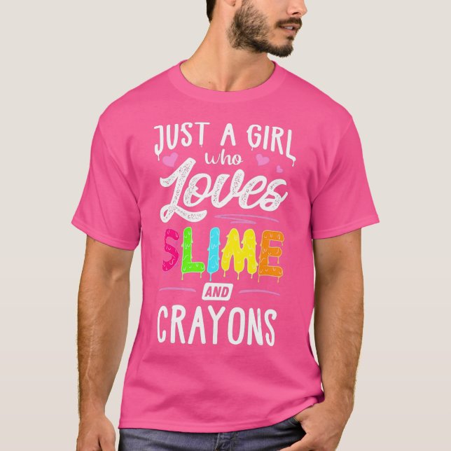 Just A Girl Who Loves Slime And Crayons Gift T-Shirt (Front)