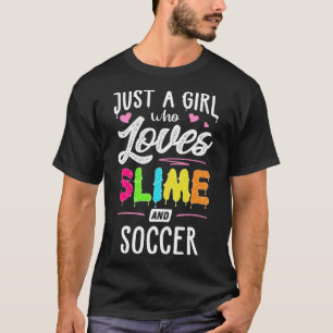 Just A Girl Who Loves Slime And Soccer  Women T-Shirt