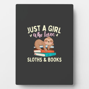 Just A Girl Who Loves Sloths & Books - Bookworm Re Plaque