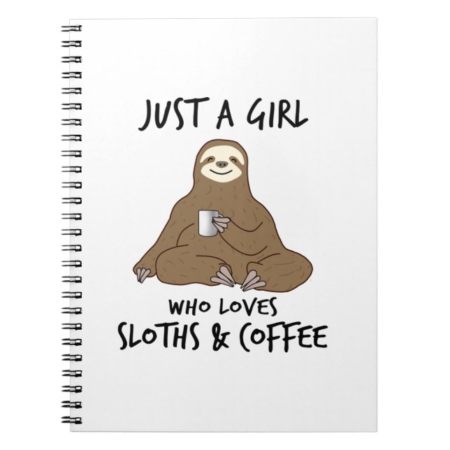 Just a girl who loves Sloths  Coffee  Notebook (Front)